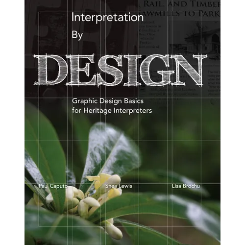 Interpretation by Design: Graphic Design Basics for Heritage Interpreters