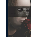 Al Fooles: a Comedy, Presented at the Black Fryers, and Lately Before His Maiestie.