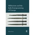 Militarism and the Indo-Europeanizing of Europe