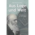 Aus Loge und Welt: Freimaurer im 19. Jahrhundert