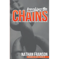 Breaking the Chains: One Christian's Account of Why He Left the Mormon Church