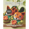 Charming Animal Slippers Crochet Book: Dive into 60 Easy-to-Follow Patterns for Crafting Adorable and Comfortable Footwear