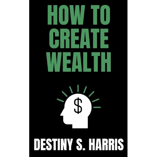 How To Create Wealth