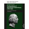 The Panentheism of Karl Christian Friedrich Krause (1781-1832): From Transcendental Philosophy to Metaphysics