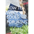 How to Win Souls for Jesus: How to overcome temptation