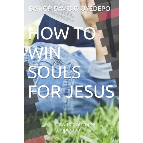 How to Win Souls for Jesus: How to overcome temptation