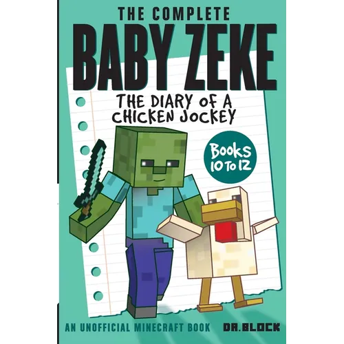 The Complete Baby Zeke: The Diary of a Chicken Jockey, Books 10 to 12
