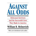 Against All Odds: Holocaust Survivors and the Successful Lives They Made in America
