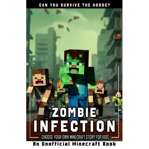 Zombie Infection: Choose Your Own Minecraft Story Book for Kids