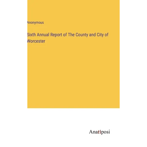 Sixth Annual Report of The County and City of Worcester