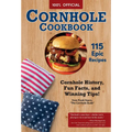 Official Cornhole Cookbook: 115 Epic Recipes: Cornhole History, Fun Facts, and Winning Tips!