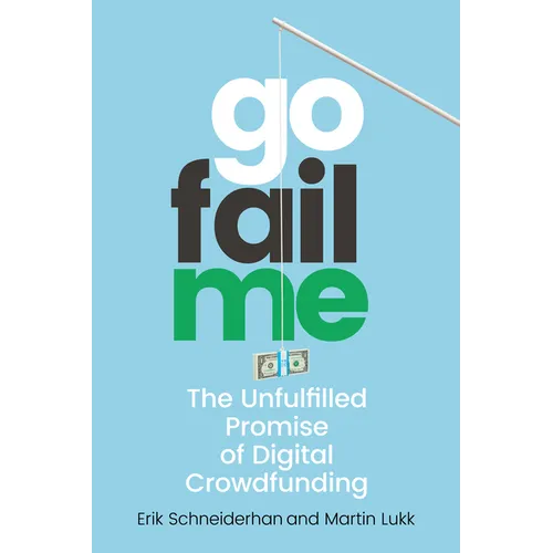 Gofailme: The Unfulfilled Promise of Digital Crowdfunding
