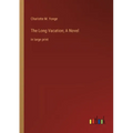 The Long Vacation; A Novel: in large print