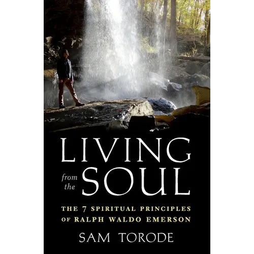 Living from the Soul: The 7 Spiritual Principles of Ralph Waldo Emerson