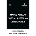 Marco Aurelio Soto y la reforma liberal de 1876