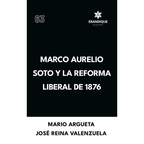 Marco Aurelio Soto y la reforma liberal de 1876