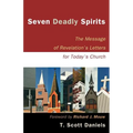 Seven Deadly Spirits: The Message of Revelation's Letters for Today's Church