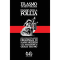 Elogio della Follia: con le illustrazioni originali di Hans Holbein e la prefazione di Gerry Bruno