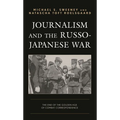 Journalism and the Russo-Japanese War: The End of the Golden Age of Combat Correspondence