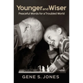 Younger and Wiser: Peaceful Words For A Troubled World