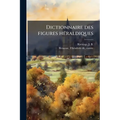 Dictionnaire des figures héraldiques: 05
