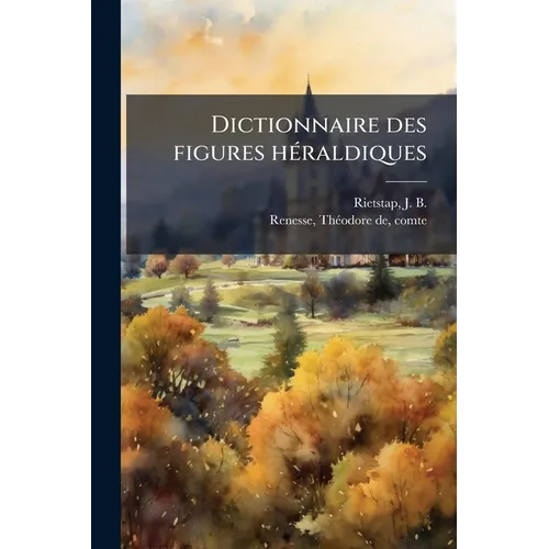 Dictionnaire des figures héraldiques: 05