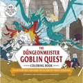 The Düngeonmeister Goblin Quest Coloring Book: Follow Along With--And Color--This All-New RPG Fantasy Adventure!