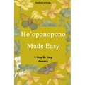 Ho'oponopono Made Easy: A Step-by-Step Journey
