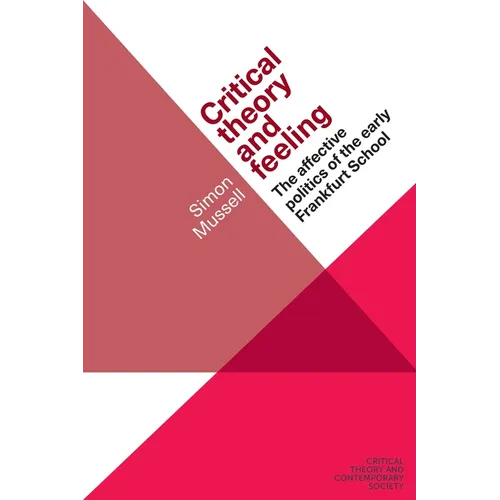 Critical Theory and Feeling: The Affective Politics of the Early Frankfurt School