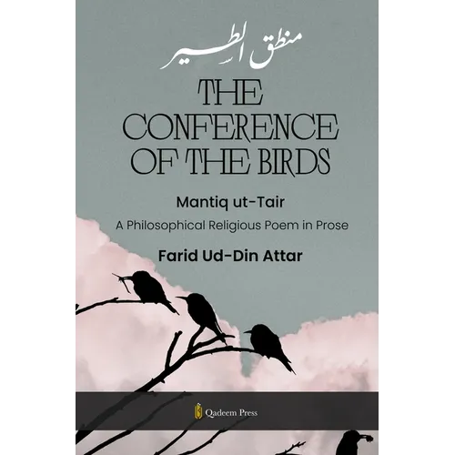 The Conference of the Birds - Mantiq ut-Tair: A Philosophical Religious Poem in Prose