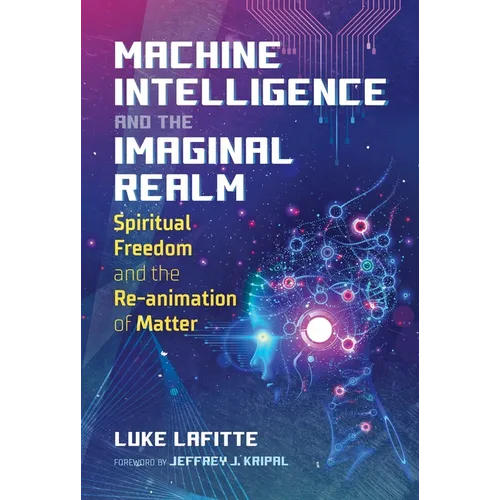 Machine Intelligence and the Imaginal Realm: Spiritual Freedom and the Re-Animation of Matter