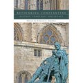 Rethinking Constantine: History, Theology, and Legacy