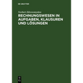 Rechnungswesen in Aufgaben, Klausuren und Lösungen