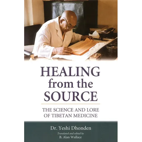 Healing from the Source: The Science and Lore of Tibetan Medicine