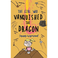 The Girl Who Vanquished the Dragon: a wonderfully funny children's book for ages 7-10