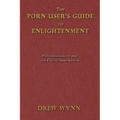 The Porn User's Guide to Enlightenment: Psychosexuality and the Erotic Imagination