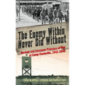 The Enemy Within Never Did Without: German and Japanese Prisoners of War at Camp Huntsville, Texas, 1942-1945 Volume 10