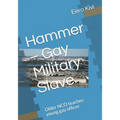 Hammer - Gay Military Slave: Older NCO teaches young gay officer