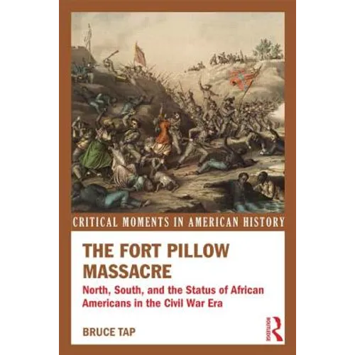 The Fort Pillow Massacre: North, South, and the Status of African Americans in the Civil War Era