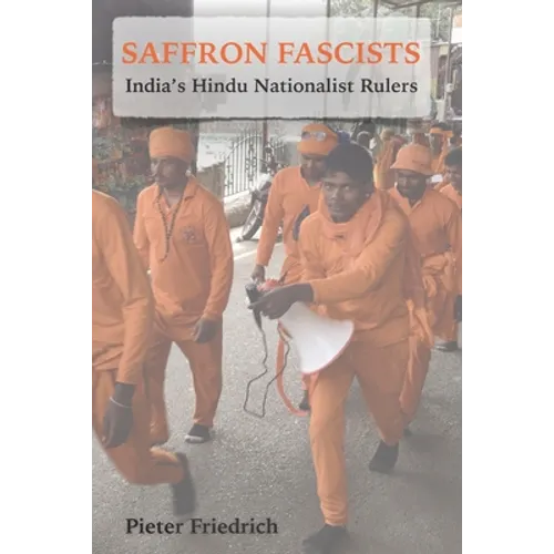 Saffron Fascists: India's Hindu Nationalist Rulers