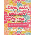 Libro para colorear tu culo: Un libro de colorear para adultos lleno de picantes palabras sucias