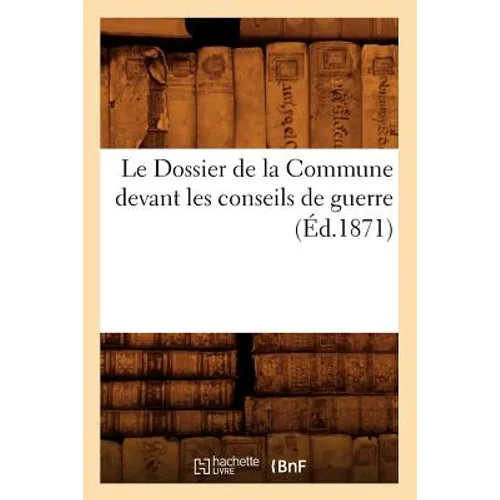 Le Dossier de la Commune devant les conseils de guerre (Éd.1871)