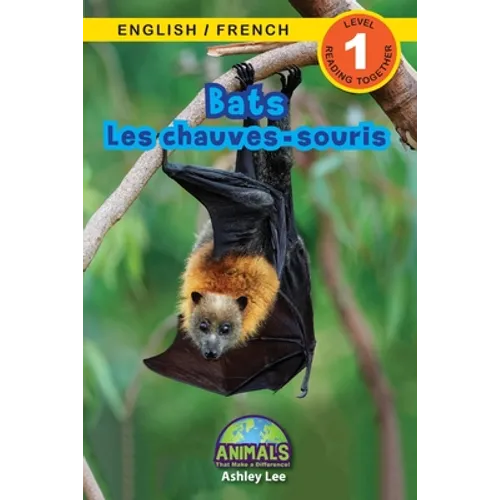 Bats / Les chauves-souris: Bilingual (English / French) (Anglais / Français) Animals That Make a Difference! (Engaging Readers, Level 1)