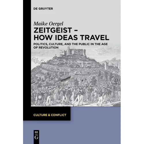 Zeitgeist - How Ideas Travel: Politics, Culture and the Public in the Age of Revolution