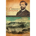 Reconnaissance in Sonora: Charles D. Poston's 1854 Exploration of Mexico and the Gadsden Purchase