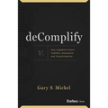 Decomplify: How Simplicity Drives Stability, Innovation and Transformation