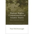 Human Rights Commitments of Islamic States: Sharia, Treaties and Consensus