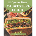222 Essential Midwestern Picnic Recipes: The Best-ever of Midwestern Picnic Cookbook