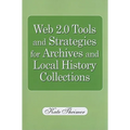 Web 2.0 Tools and Strategies for Archives and Local History Collections