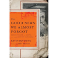 The Good News We Almost Forgot: Rediscovering the Gospel in a 16th Century Catechism